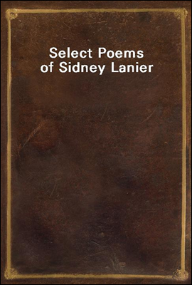 Select Poems of Sidney Lanier