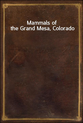 Mammals of the Grand Mesa, Colorado