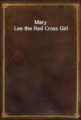 Mary Lee the Red Cross Girl