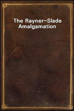 The Rayner-Slade Amalgamation