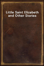 Little Saint Elizabeth and Other Stories