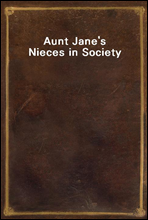 Aunt Jane`s Nieces in Society