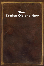 Short Stories Old and New