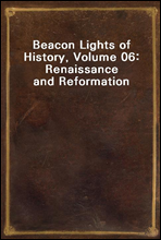 Beacon Lights of History, Volume 06