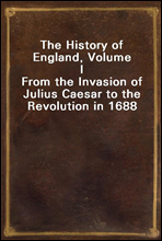 The History of England, Volume I
From the Invasion of Julius Caesar to the Revolution in 1688