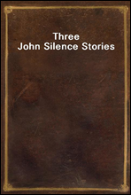 Three John Silence Stories