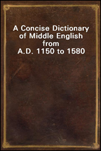 A Concise Dictionary of Middle English from A.D. 1150 to 1580