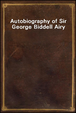 Autobiography of Sir George Biddell Airy