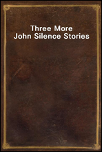 Three More John Silence Stories