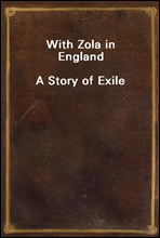 With Zola in England
A Story of Exile