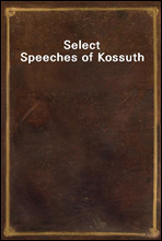 Select Speeches of Kossuth