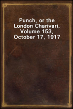 Punch, or the London Charivari, Volume 153, October 17, 1917