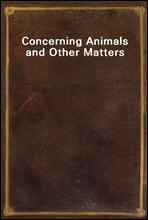 Concerning Animals and Other Matters