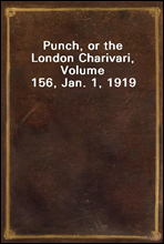 Punch, or the London Charivari, Volume 156, Jan. 1, 1919