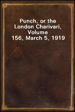 Punch, or the London Charivari, Volume 156, March 5, 1919