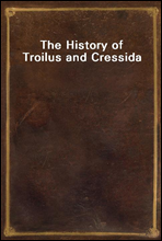 The History of Troilus and Cressida