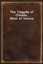 The Tragedy of Othello, Moor of Venice