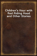 Children's Hour with Red Riding Hood and Other Stories