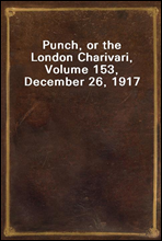 Punch, or the London Charivari, Volume 153, December 26, 1917