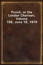 Punch, or the London Charivari, Volume 156, June 18, 1919