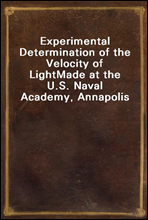 Experimental Determination of the Velocity of Light
Made at the U.S. Naval Academy, Annapolis