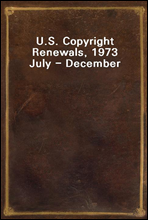 U.S. Copyright Renewals, 1973 July - December