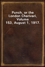 Punch, or the London Charivari, Volume 153, August 1, 1917.