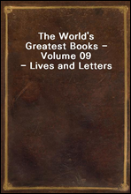 The World`s Greatest Books - Volume 09 - Lives and Letters