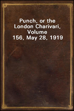 Punch, or the London Charivari, Volume 156, May 28, 1919