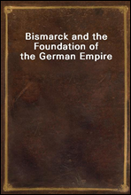 Bismarck and the Foundation of the German Empire