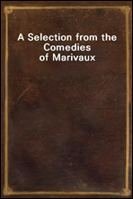 A Selection from the Comedies of Marivaux