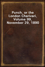 Punch, or the London Charivari, Volume 99, November 29, 1890