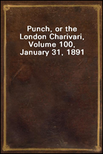 Punch, or the London Charivari, Volume 100, January 31, 1891