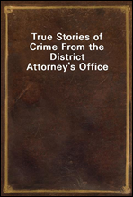 True Stories of Crime From the District Attorney's Office