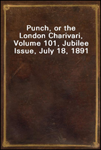 Punch, or the London Charivari, Volume 101, Jubilee Issue, July 18, 1891