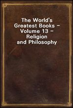 The World's Greatest Books - Volume 13 - Religion and Philosophy