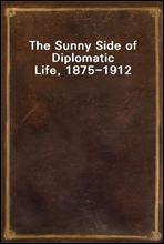 The Sunny Side of Diplomatic Life, 1875-1912