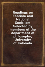 Readings on Fascism and National Socialism
Selected by members of the department of philosophy, University of Colorado