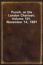 Punch, or the London Charivari, Volume 101, November 14, 1891