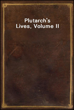 Plutarch`s Lives, Volume II