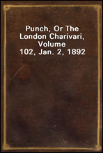 Punch, Or The London Charivari, Volume 102, Jan. 2, 1892