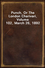 Punch, Or The London Charivari, Volume 102, March 26, 1892