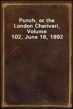 Punch, or the London Charivari, Volume 102, June 18, 1892