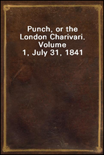 Punch, or the London Charivari. Volume 1, July 31, 1841