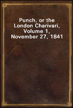 Punch, or the London Charivari, Volume 1, November 27, 1841