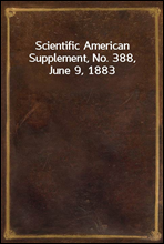 Scientific American Supplement, No. 388, June 9, 1883