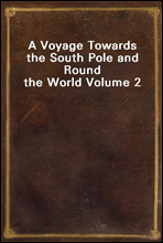 A Voyage Towards the South Pole and Round the World Volume 2