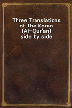 Three Translations of The Koran (Al-Qur`an) side by side