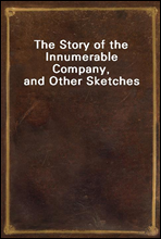 The Story of the Innumerable Company, and Other Sketches