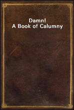 Damn! A Book of Calumny